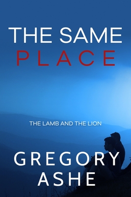 The Same Place (The Lamb and the Lion)