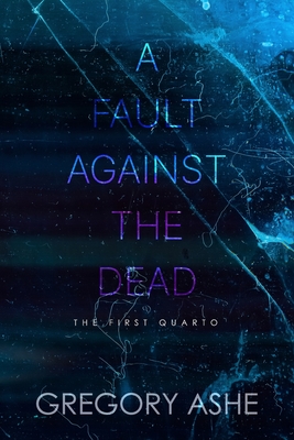 A Fault against the Dead (The First Quarto)
