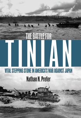 The Battle for Tinian: Vital Stepping Stone in Americas War Against Japan