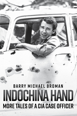 Indochina Hand: Tales of a CIA Case Officer