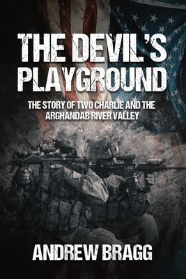 Devil's Playground: The Story of Two Charlie and the Arghandab River Valley