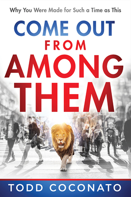 Come Out From Among Them: Why You Were Made for Such a Time as This