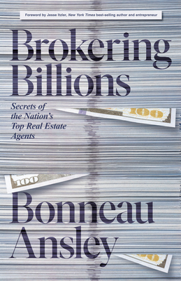 Brokering Billions: Secrets of the Nations Top Real Estate Agents