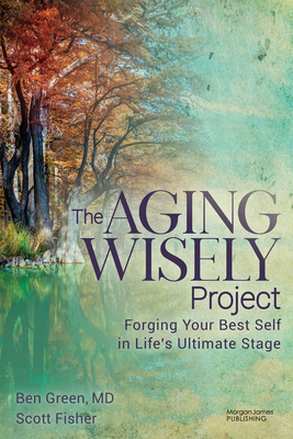 Aging Wisely Project: Forging Your Best Self in Life's Ultimate Stage