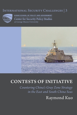Contests of Initiative: Countering Chinas Gray Zone Strategy in the East and South China Seas