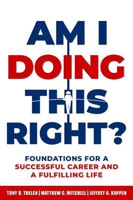 Am I Doing This Right: Foundations for a Successful Career and a Fulfilling Life
