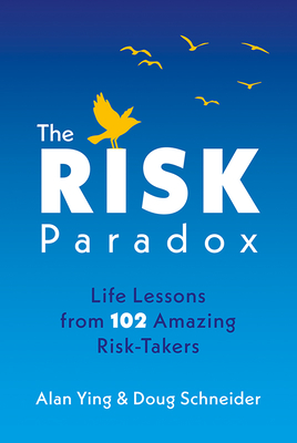 The Risk Paradox: Life Lessons From 102 Amazing Ri