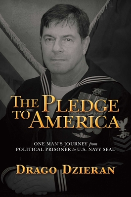 Pledge to America: One Man's Journey from Political Prisoner to U.S. Navy Seal