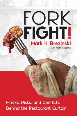 Image for ForkFight!: Whisks, Risks, and Conflicts Behind the Restaurant Curtain ForkFight!: Whisks, Risks, and Conflicts Behind the Restaurant Curtain