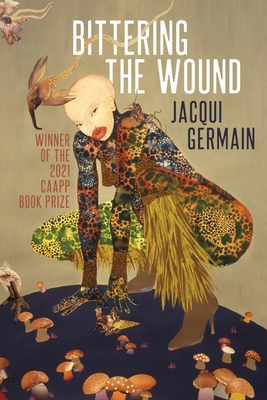 Bittering the Wound (CAAPP Book Prize)