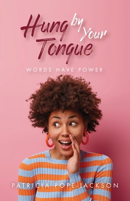 Hung by Your Tongue: Words Have Power