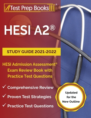 HESI A2 Study Guide 2021-2022 HESI Admission Assessment Exam Review Book with Practice Test Questions [Updated for the New Outline]