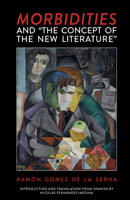 Morbidities and The Concept of the New Literature (Clemson University Press: Modernist Constellations)