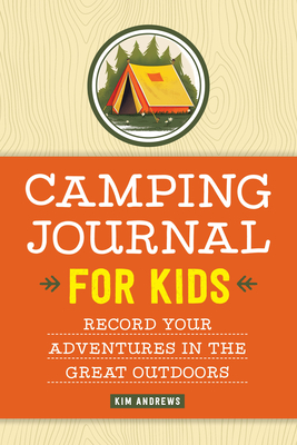 Camping Journal for Kids: Record Your Adventures in the Great Outdoors