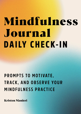 Mindfulness Journal: Daily Check-In: 90 Days of Reflection Space to Track Your Mindfulness Practice