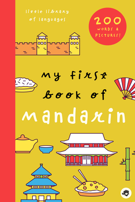 Image for My First Book of Mandarin: 800+ Words & Pictures (Little Library of Languages, 3)