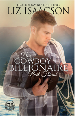 Her Cowboy Billionaire Best Friend: A Whittaker Brothers Novel (Christmas in Coral Canyon(tm))