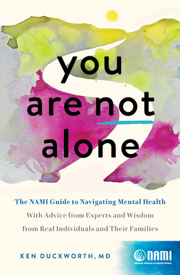 Image for YOU ARE NOT ALONE: THE NAMI GUIDE TO NAVIGATING MENTAL HEALTH?WITH ADVICE FROM EXPERTS AND WISDOM FR