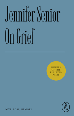 On Grief Love, Loss, Memory