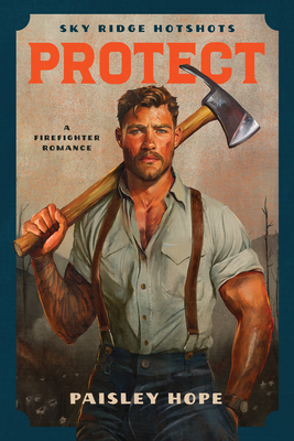 Protect: Sky Ridge Hotshots -A Firefighter Romance