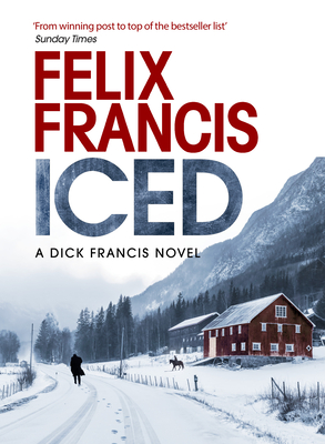 Iced: A Novel (A Dick Francis Novel)