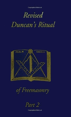 Revised Duncan's Ritual Of Freemasonry Part 2 (Revised) Hardcover [Hardcover] Duncan, Malcolm C