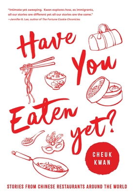 Have You Eaten Yet Stories From Chinese Restaurants Around The World