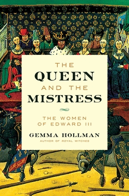 Image for The Queen and the Mistress: The Women of Edward III The Queen and the Mistress: The Women of Edward III