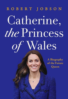 Catherine, The Princess Of Wales: A Biography Of T