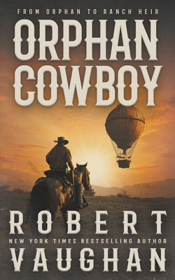Orphan Cowboy A Classic Western Adventure