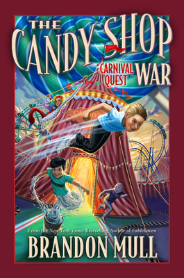 The Candy Shop War: Carnival Quest by Brandon Mull - NYT Best-selling Author of Fablehaven (Candy Shop War, 3)