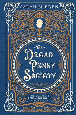Dread Penny Society: The Complete Penny Dreadful Collection