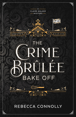 Crime Brulee Bake Off: Volume 1