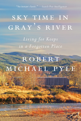 Image for Sky Time in Gray's River: Living for Keeps in a Forgotten Place Sky Time in Gray's River: Living for Keeps in a Forgotten Place