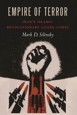 Empire of Terror: Iran's Islamic Revolutionary Guard Corps