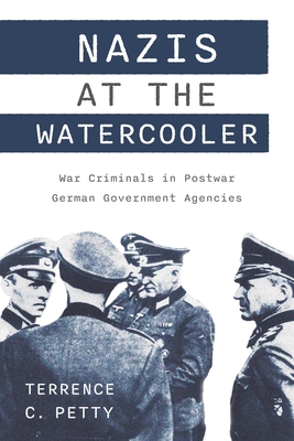 Nazis at the Watercooler: War Criminals in Postwar German Government Agencies