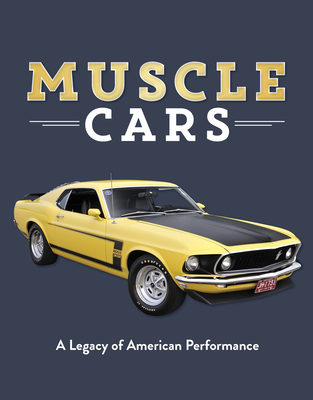 Image for Muscle Cars: A Legacy of American Performance Muscle Cars: A Legacy of American Performance