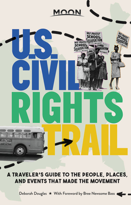 Image for Moon U.S. Civil Rights Trail: A Traveler's Guide to the People, Places, and Events that Made the Movement (Travel Guide)