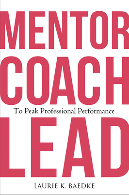 Mentor, Coach, Lead to Peak Professional Performance (Ache Management Series)
