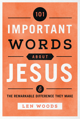 Image for 101 Important Words about Jesus: And the Remarkable Difference They Make