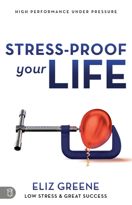 Image for Stress-Proof Your Life: High Performance Under Pressure Stress-Proof Your Life: High Performance Under Pressure