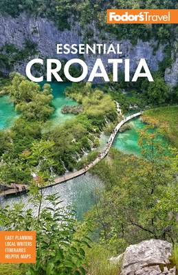 Fodor's Essential Croatia: with Montenegro & Slovenia (Full-color Travel Guide)