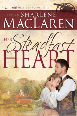 Her Steadfast Heart: A Novel In The Hearts Of Honor Series