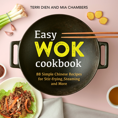Image for Easy Wok Cookbook: 88 Simple Chinese Recipes for Stir-frying, Steaming and More Easy Wok Cookbook: 88 Simple Chinese Recipes for Stir-frying, Steaming and More