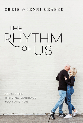 The Rhythm of Us: Create the Thriving Marriage You Long For