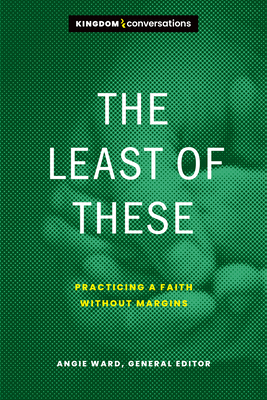 Image for The Least of These: Practicing a Faith without Margins (Kingdom Conversations)