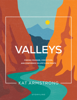 Image for Valleys: Finding Courage, Conviction, and Confidence in Life's Low Points (Storyline Bible Studies)
