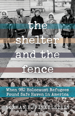 Shelter and the Fence: When 982 Holocaust Refugees Found Safe Haven in America
