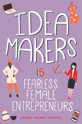 Idea Makers: 15 Fearless Female Entrepreneurs (2) (Women of Power)