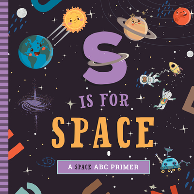 Image for S Is for Space: A Space ABC Primer S Is for Space: A Space ABC Primer